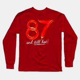 87th Birthday Gifts - 87 Years and still Hot Long Sleeve T-Shirt